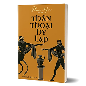 THẦN THOẠI HY LẠP - Phan Ngọc biên soạn - Tái bản -