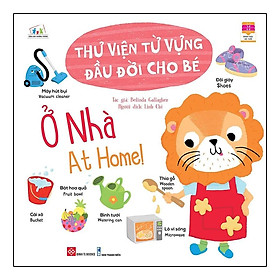 [Download Sách] Cùng Con Trưởng Thành - Thư Viện Từ Vựng Đầu Đời Cho Bé - Ở Nhà - At Home !