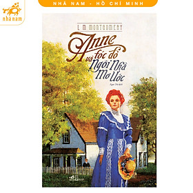 Sách - Anne Tóc Đỏ Và Ngôi Nhà Mơ Ước (TB 2025) (Nhã Nam HCM)