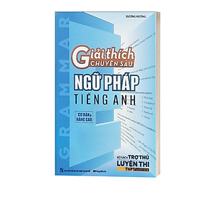 Giải Thích Chuyên Sâu - Ngữ Pháp Tiếng Anh (Cơ Bản Và Nâng Cao)