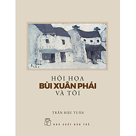 Hội Họa Bùi Xuân Phái Và Tôi _TRE