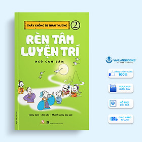Sách Thầy Khổng Tử Thân Thương - Tập 2: Rèn Tâm Luyện Trí
