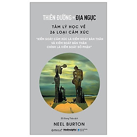 Thiên đường và địa ngục - tâm lý học về 26 loại cảm xúc