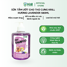 Sữa tắm ướt thú cưng KRILL hương Lavender 580ml mềm mượt lông, hỗ trợ điều trị các bệnh ngoài da, loại bỏ mùi hôi