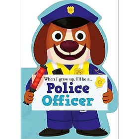 Sách When I Grow Up, I'll Be a - Police Officer