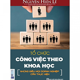 Hình ảnh Sách - Tổ Chức Công Việc Theo Khoa Học - Những Điều Mọi Doanh Nghiệp Cần Thực Hiện