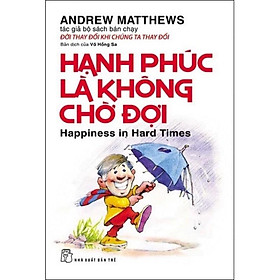 Hình ảnh Sách - Hạnh Phúc Là Không Chờ Đợi ( Andrew Matthews ) - NXB Trẻ