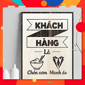Tranh Trang Trí Tường TBIG055 Slogan tạo động lực treo văn phòng "khách hàng là chén cơm manh áo