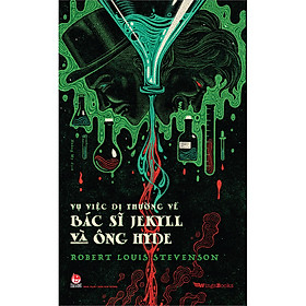 Sách Vụ Việc Dị Thường Về Bác Sĩ Jekyll Và Ông Hyde