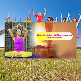Khóa Học Các Tư Thế Căn Bản - Yoga An Toàn Tại Nhà Cùng Kim Nguyễn
