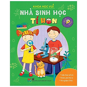 Khoa Học Vui - Nhà Sinh Học Tí Hon
