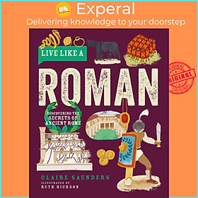 Hình ảnh Sách - Live Like a Roman - Discovering the Secrets of Ancient Rome by Ruth Hickson (UK edition, hardcover)