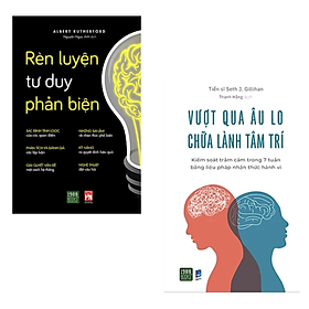 COMBO 2 cuốn sách Tư duy, kĩ năng sống - Rèn Luyện Tư Duy Phản Biện + Vượt qua âu lo chữa lành tâm trí