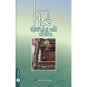 Sách - Huế - Còn Lại Với Di Sản - Phan Thanh Hải - VIETNAMBOOK