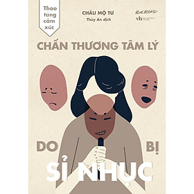 Hình ảnh Sách Thao Túng Cảm Xúc: Chấn Thương Tâm Lý Do Bị Sỉ Nhục  - Bản Quyền