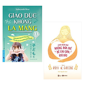 [Download Sách] Combo Bộ Nuôi Con Cá Tính - Sách Làm Cha Mẹ Giỏi: Giáo Dục Không La Mắng + Cách Nuôi Dạy Những Đứa Trẻ Dễ Cáu Giận, Khó Bảo ( Tặng Poster An Toàn Cho Con Yêu)