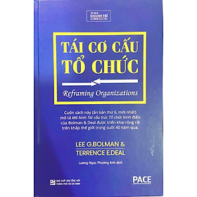 Hình ảnh Sách PACE Books - Tái cơ cấu tổ chức (Reframing Organizations) - Lee G. Bolman, Terrence E. Deal