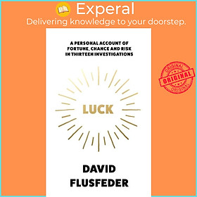 Sách - Luck - A Personal Account of Fortune, Chance and Risk in Thirteen Inve by David Flusfeder (UK edition, hardcover)