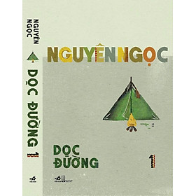 DỌC ĐƯỜNG 1 – Nguyên Ngọc – Nhã Nam - Nguyên Ngọc