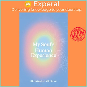 Sách - My Soul's Human Experience by Christopher Whybrow (UK edition, paperback)