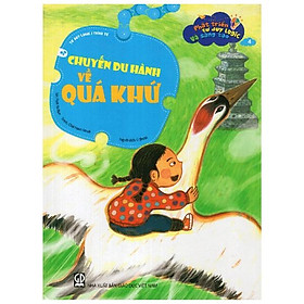 Phát Triển Tư Duy Logic Và Sáng Tạo - Chuyến Du Hành Về Quá Khứ