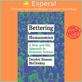 Sách - Bettering Humanomics - A New, and Old, Approach to Economic S by Deirdre Nansen McCloskey (UK edition, paperback)