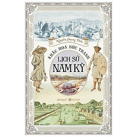 Khắc Họa Bức Tranh Lịch Sử Nam Kỳ