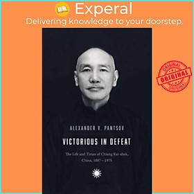 Sách - Victorious in Defeat - The Life and Times of Chiang Kai-shek, China,  by Steven I. Levine (UK edition, hardcover)