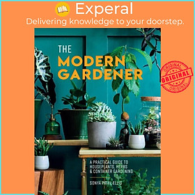 Sách - The Modern Gardener - A Practical Guide to Houseplants, Herbs and Co by Sonya Patel Ellis (UK edition, hardcover)