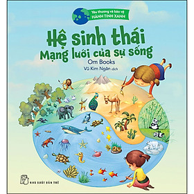 Download sách Yêu Thương Và Bảo Vệ Hành Tinh Xanh - Hệ Sinh Thái Mạng Lưới Của Sự Sống