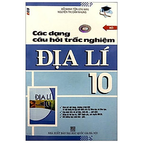 Các Dạng Câu Hỏi Trắc Nghiệm Địa Lí Lớp 10