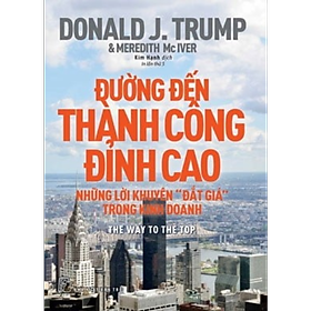 Đường Đến Thành Công Đỉnh Cao - Những Lời Khuyên "Đắt Giá" Trong Kinh Doanh