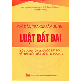 Chỉ dẫn tra cứu áp dụng Luật Đất Đai số 31/2024/QH15 được sửa đổi, bổ sung bởi luật số 43/2024/QH15 - Thông tin và Truyền thông
