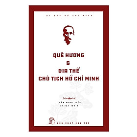 Sách Quê Hường Và Gia Thế Chủ Tịch Hồ Chí Minh