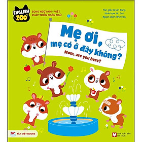 English Zoo - Song Ngữ Anh-Việt Phát Triển Ngôn Ngữ - Mẹ Ơi, Mẹ Có Ở Đây Không? - Mom, Are You Here? - Bản Quyền