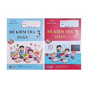 Combo Sách - Đề kiểm tra Toán 3 học kì I + II