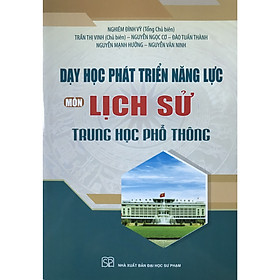 Nơi bán Dạy Học Phát Triển Năng Lực Môn Lịch Sử Trung Học Phổ Thông - Giá Từ -1đ