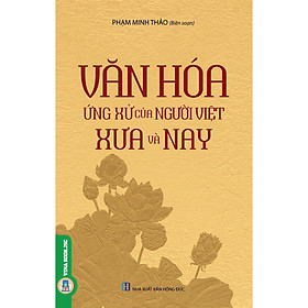 Ảnh bìa Văn Hóa Ứng Xử Của Người Việt Xưa Và Nay