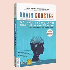 [Download Sách] Brain Booster - Nghe - Phản Xạ Tiếng Anh Nhờ Công Nghệ Sóng Não (Tiếng Anh Công Sở Và Phát Triển Sự Nghiệp)