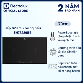 [Free Giao lắp] Bếp từ âm Electrolux EHI7280BB 2 vùng nấu 70cm - PowerBoost gia tăng nhiệt nhanh và mạnh mẽ, an toàn, nấu nhanh, tiện lợi [Hàng chính hãng]