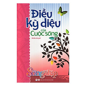 Download sách Sống Đẹp - Điều Kỳ Diệu Của Cuộc Sống