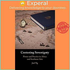 Sách - Contesting Sovereignty - Power and Practice in Africa and Southeast Asia by Joel Ng (UK edition, paperback)