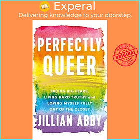 Sách - Perfectly Queer : Facing Big Fears, Living Hard Truths and Loving Myself  by Jillian Abby (UK edition, paperback)