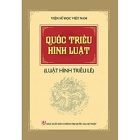 Quốc Triều Hình Luật Luật hình triều Lê - Viện Sử Học Việt Nam - bìa mềm