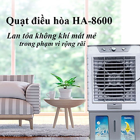 Quạt Điều Hòa Hơi Nước HA 8600 , Dung Tích 80L, Máy Làm Mát Không Khí  Bằng Hơi Nước, Có Thể Dễ Dàng Di Chuyển , Tiết Kiệm Điện Năng.