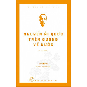 [Download Sách] Nguyễn Ái Quốc Trên Đường Về Nước (Tái Bản)