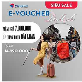 [EVoucher Vietravel] Mệnh giá 7.000.000 VND áp dụng cho tour Đài Loan từ 14.990.000