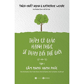 Thầy Cô Giáo Hạnh Phúc Sẽ Thay Đổi Thế Giới – Tập 1: Cẩm Nang Hạnh Phúc