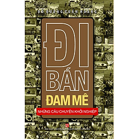 Sách Đi Bán Đam Mê – Những Câu Chuyện Khởi Nghiệp