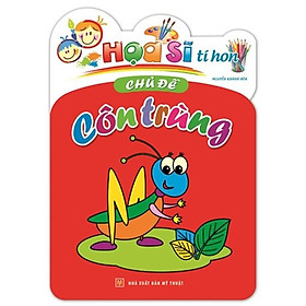 Sách Họa Sĩ Tí Hon - Côn Trùng (Tái Bản)